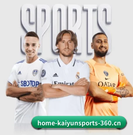 开云体育 APP（Kaiyun Sports）